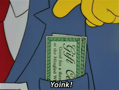 Homer Simpson taking a gift certificate from a rich man's pocket and saying, "Yoink!"